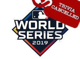 World Series Trivia Cancelled